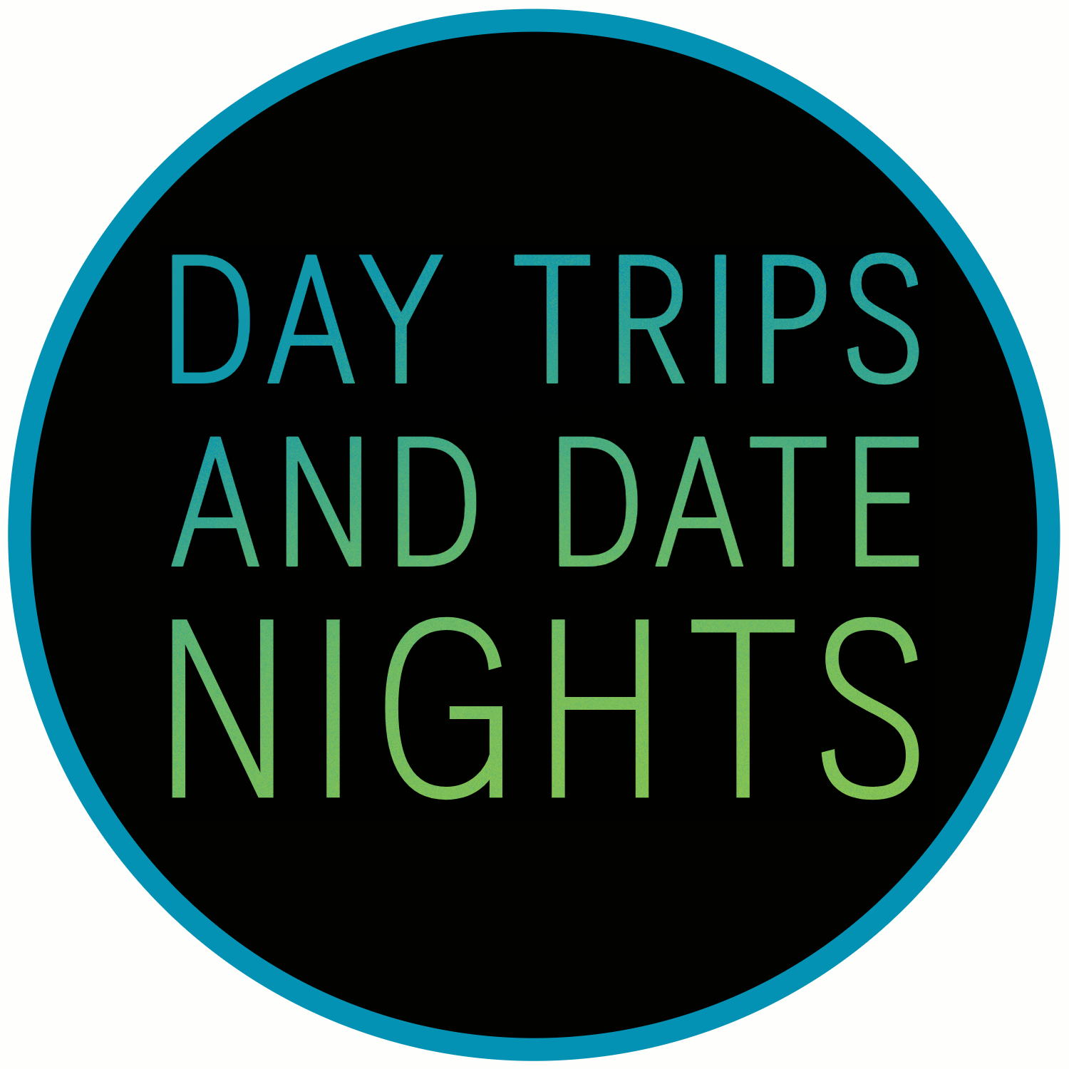 Day Trips and Date Nights